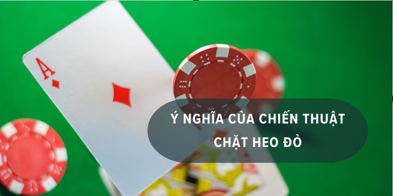 Chiến thuật chặt heo đỏ giúp bạn có cơ hội thắng lớn